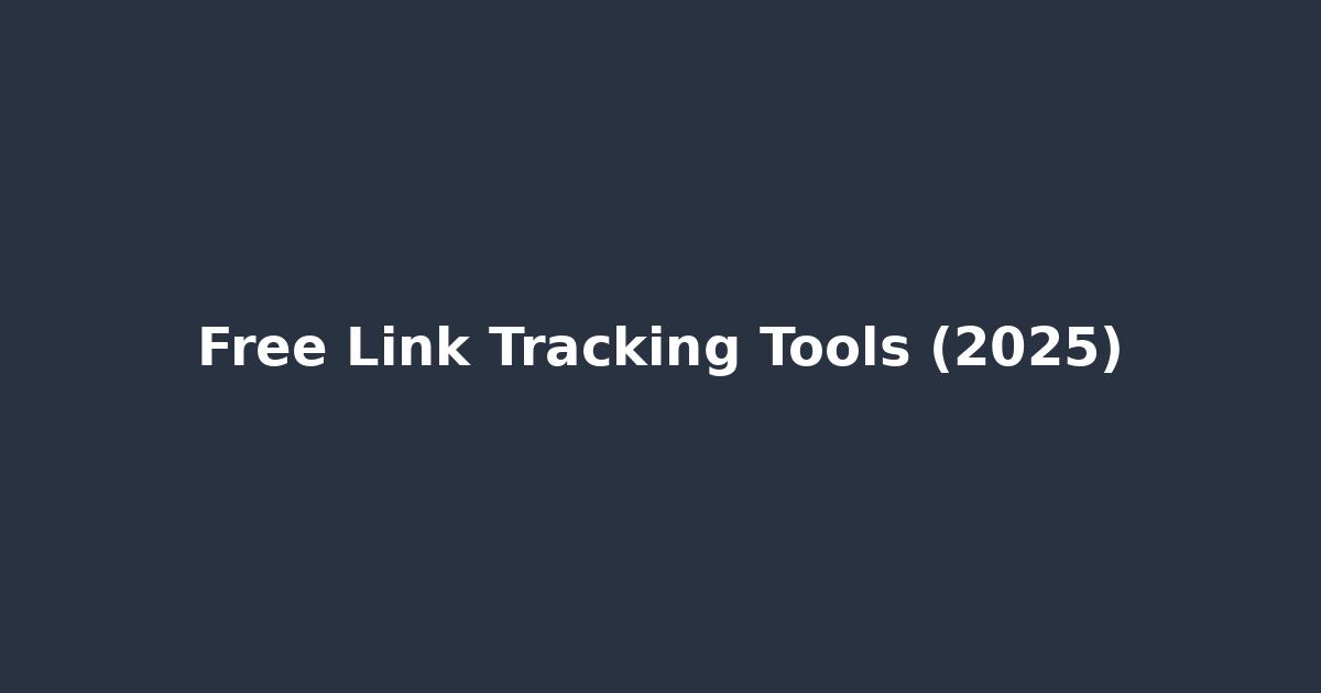 Top 5 Free Link Tracking Tools Compared (2025 Edition)